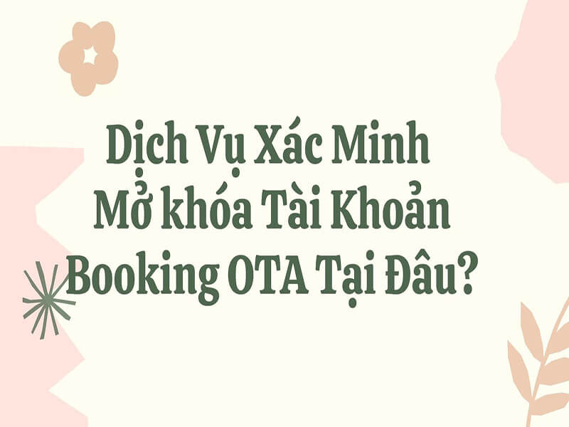 dich-vu-xac-minh-mo-khoa-tai-khoan-booking-ota