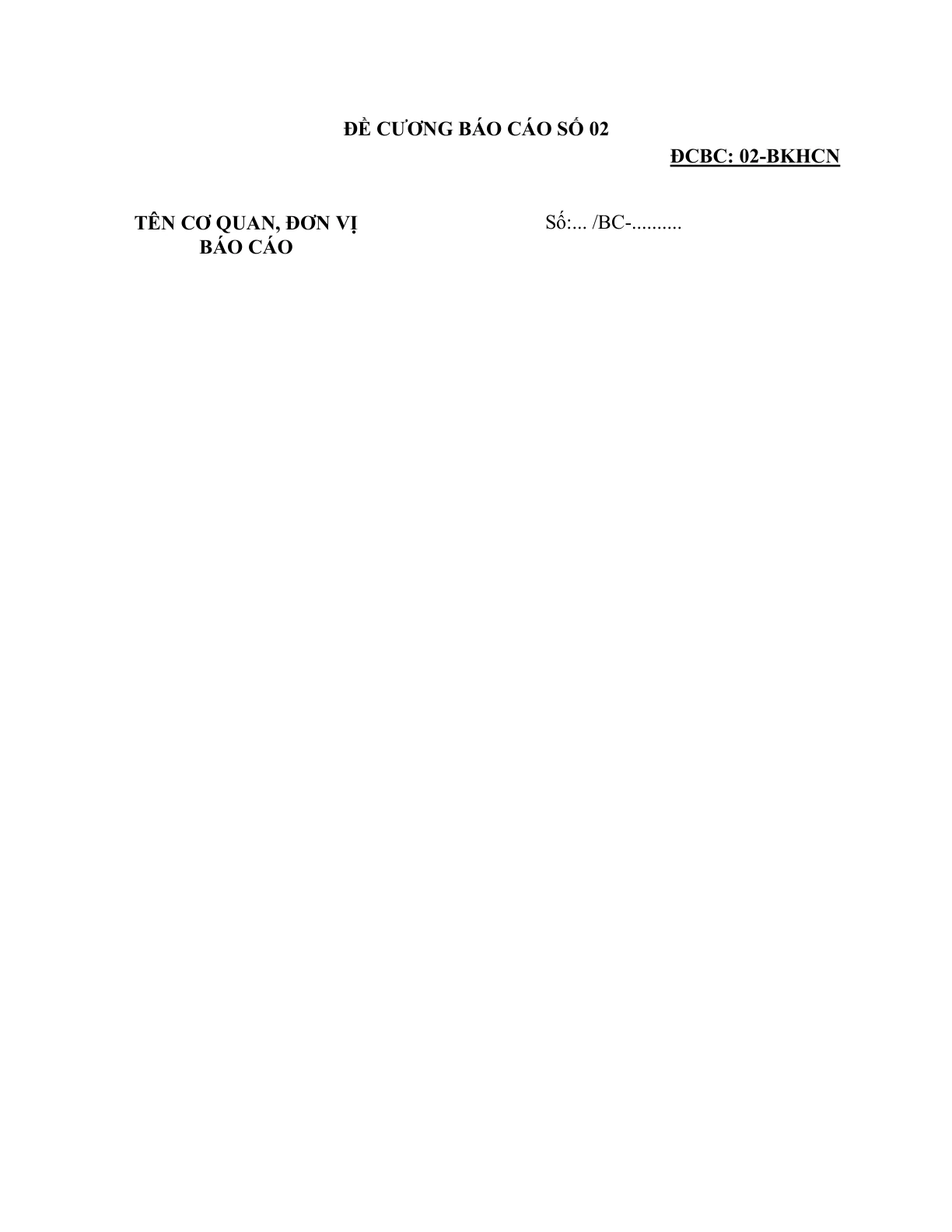 MẪU ĐỀ CƯƠNG BÁO CÁO SỐ 02 CỦA CÁC CƠ QUAN THỰC HIỆN CHẾ ĐỘ BÁO CÁO THUỘC PHẠM VI QUẢN LÝ NHÀ NƯỚC CỦA BỘ KHOA HỌC VÀ CÔNG NGHỆ