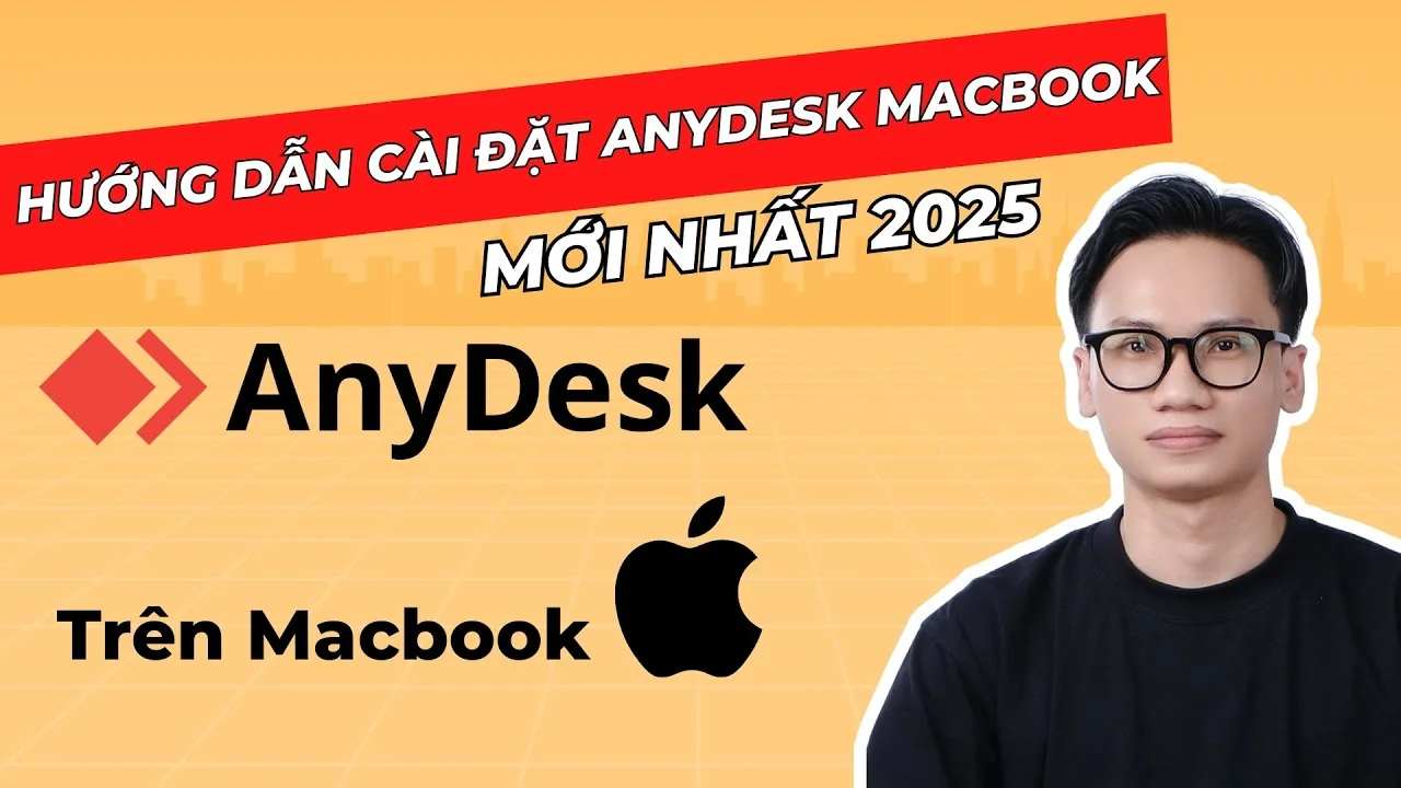 Hướng dẫn cài đặt AnyDesk trên Macbook mới nhất 2025